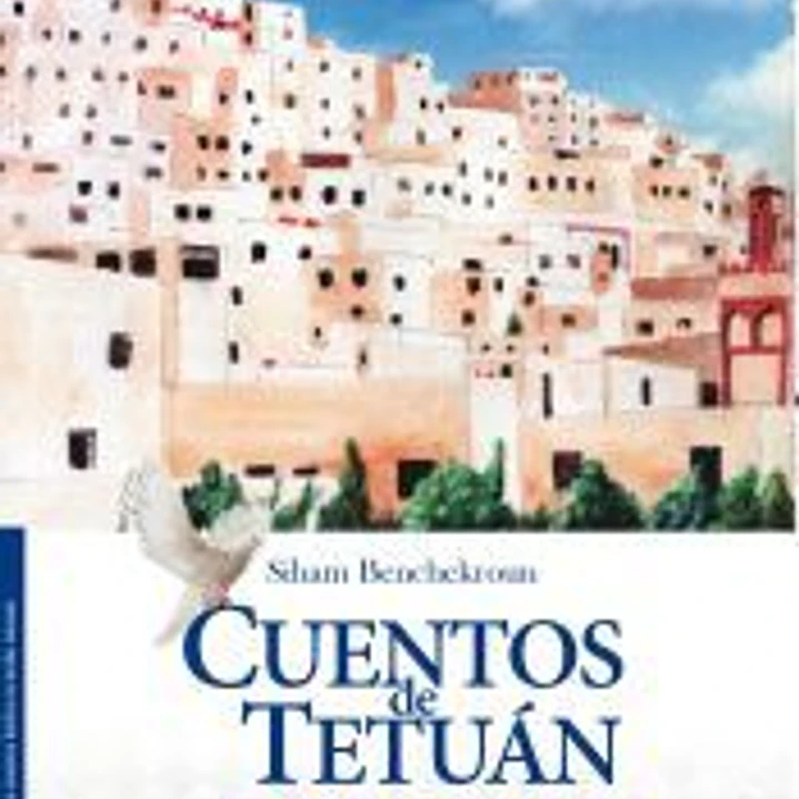Cuentos de Tetuán: Cuentos populares de Tetuán recogidos de la tradición oral y traducidos al español 1