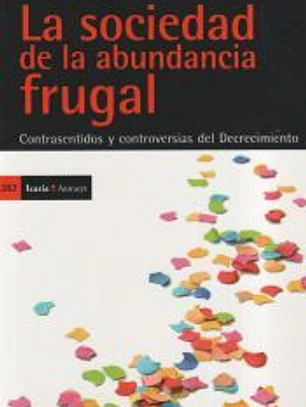 La sociedad de la abundancia frugal: Contrasentidos y controversias del Decrecimiento