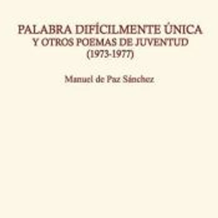 Palabra difícilmente única y otros poemas de juventud (1973-1977) 1