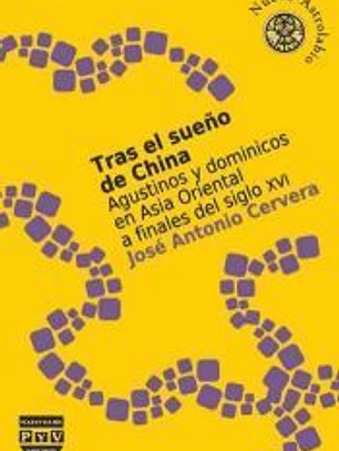 Tras el sueño de China : Agustinos y dominicos en Asia Oriental a finales del siglo XVI