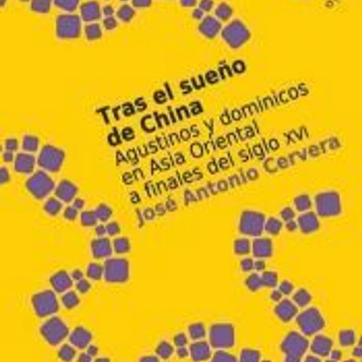 Tras el sueño de China : Agustinos y dominicos en Asia Oriental a finales del siglo XVI 1