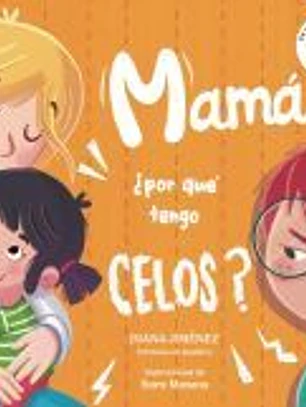 Mamá, ¿por qué tengo celos?