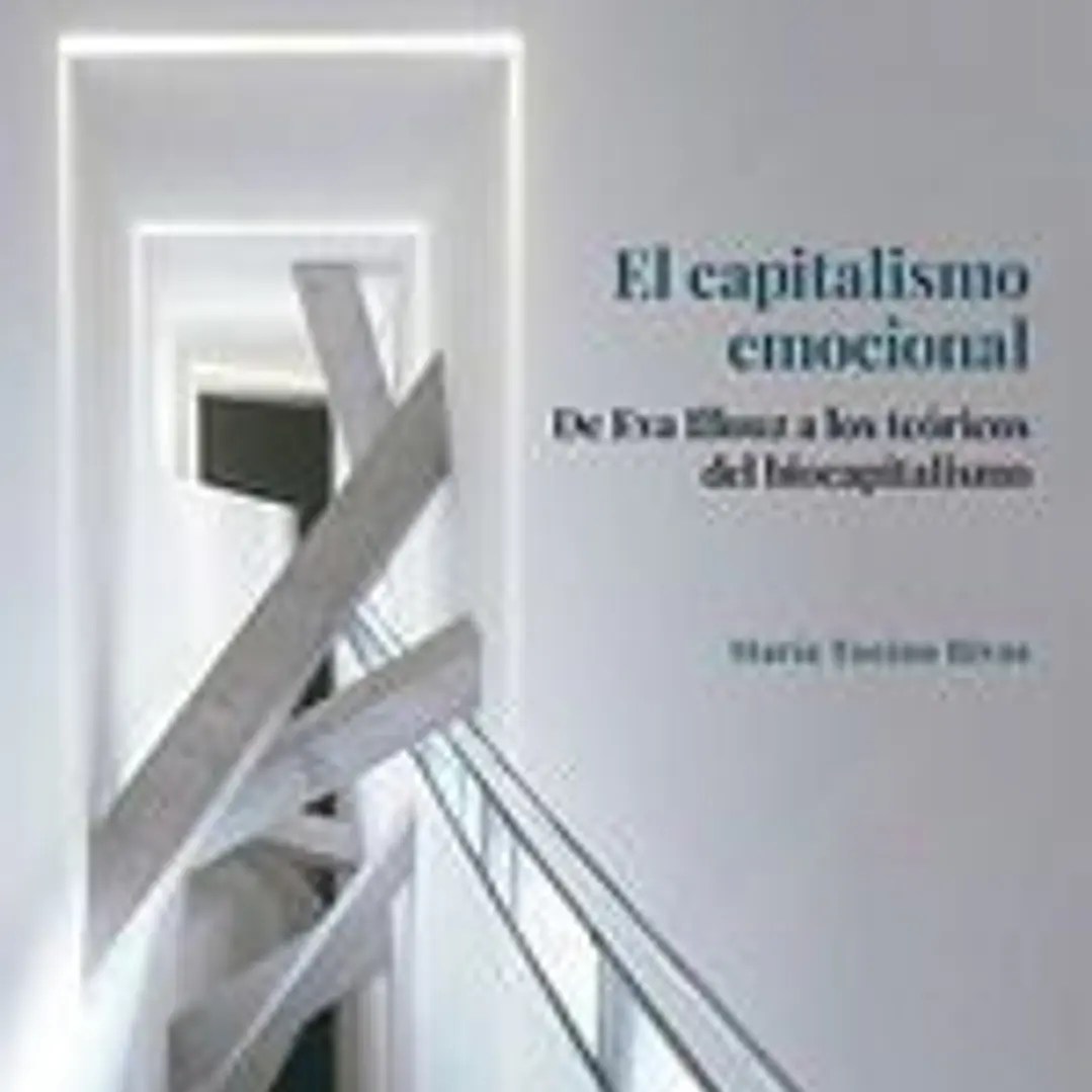 El capitalismo emocional. De Eva Illouz a los teóricos del biocapitalismo 1