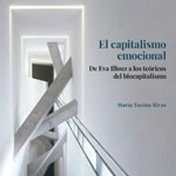 El capitalismo emocional. De Eva Illouz a los teóricos del biocapitalismo 1