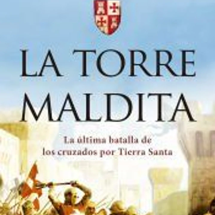 La torre Maldita: La última batalla de los cruzados por Tierra Santa 1