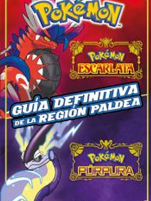 Guía definitiva de la región Paldea. Libro oficial. Pokémon Escarlata / Pokémon Púrpura