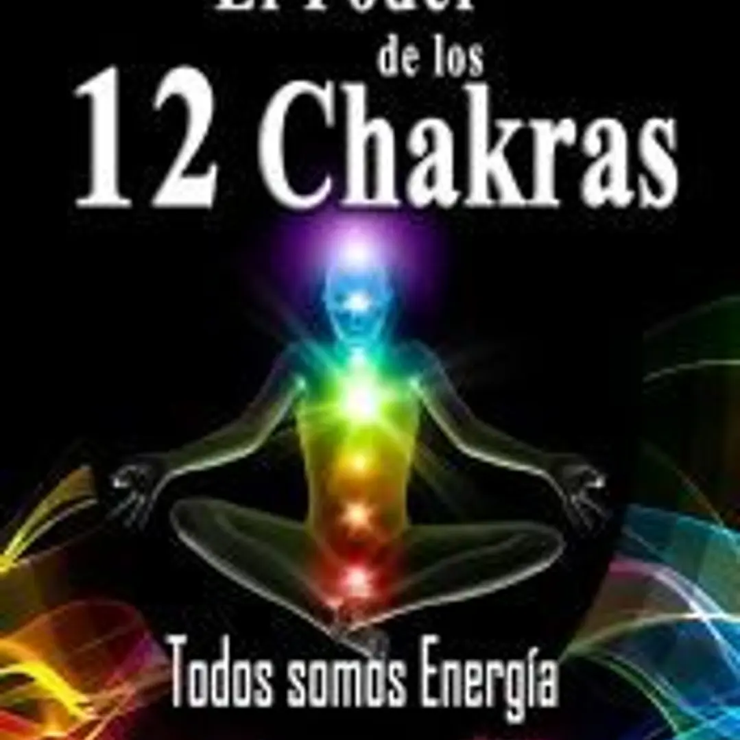 El Poder de los 12 Chakras. Todos somos Energía 1