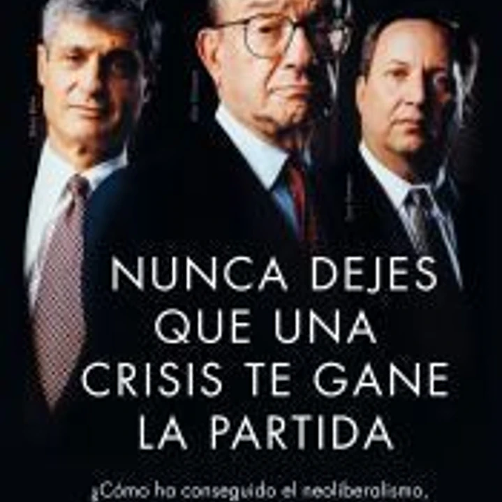 Nunca dejes que una crisis te gane la partida: ¿Cómo ha conseguido el neoliberalismo, responsable de la crisis, salir indemne de la misma? 1