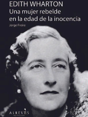 Edith Wharton : una mujer rebelde en la edad de la inocencia