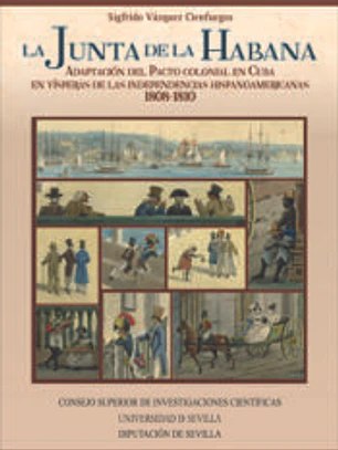 La Junta de la Habana: Adaptación del Pacto colonial en Cuba en vísperas de las independencias hispanoamericanas 1808-1810