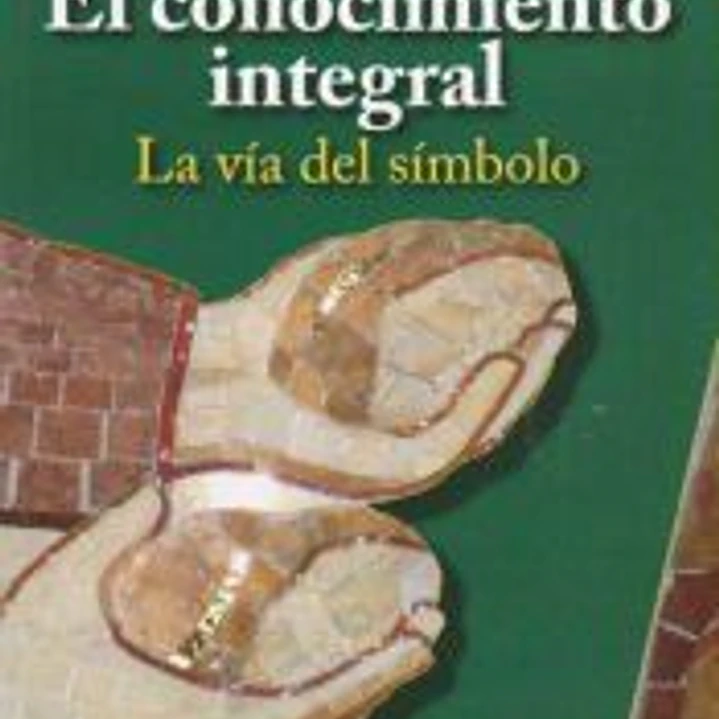 El conocimiento integral : la vía del símbolo 1