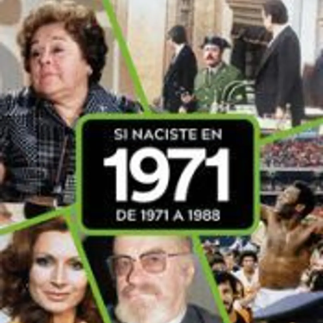 SI NACISTE EN 1971: DE 1971 A 1988 1