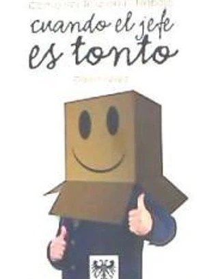 Cómo ser feliz en el trabajo cuando el jefe es tonto