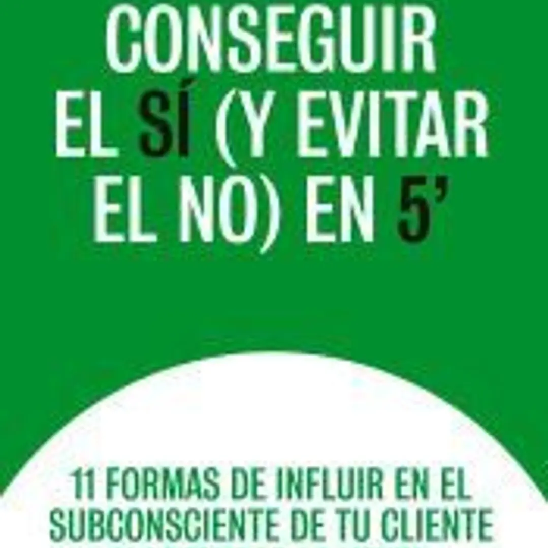 Conseguir el sí (y evitar el no) en 5´´ 1