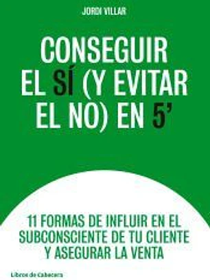 Conseguir el sí (y evitar el no) en 5´´