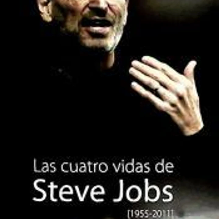 CUATRO VIDAS DE STEVE JOBS 1955-2011 1
