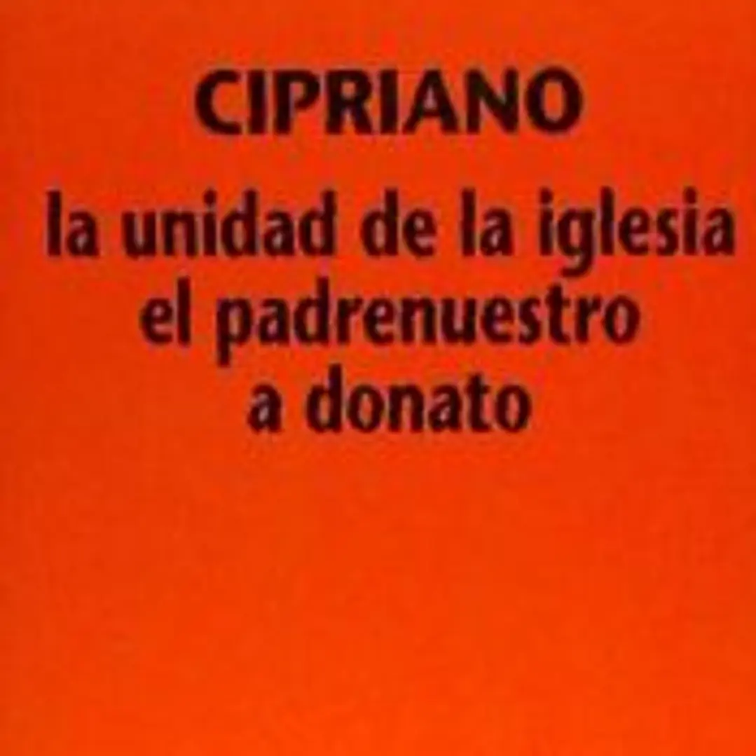 La unidad de la Iglesia ; El padrenuestro ; A Donato 1