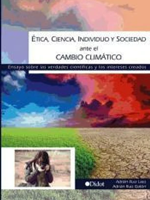 Ética, ciencia, individuo y sociedad ante el Cambio Climático.