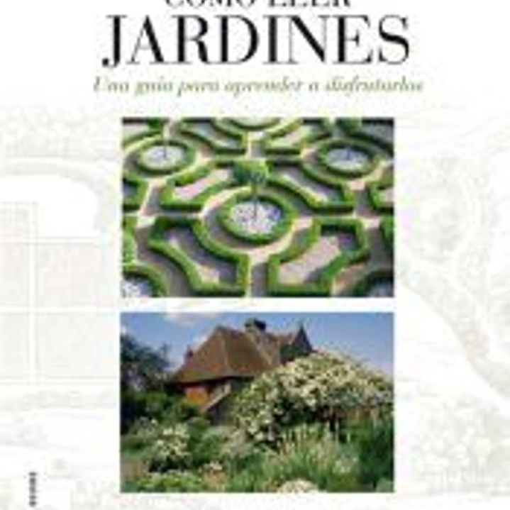 Cómo leer jardines: Una guía para entender los jardines 1