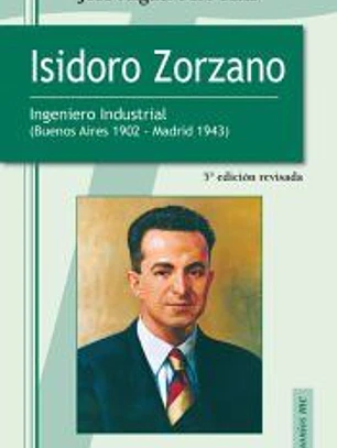 Isidoro Zorzano : ingeniero industrial (Buenos Aires 1902-Madrid 1943)