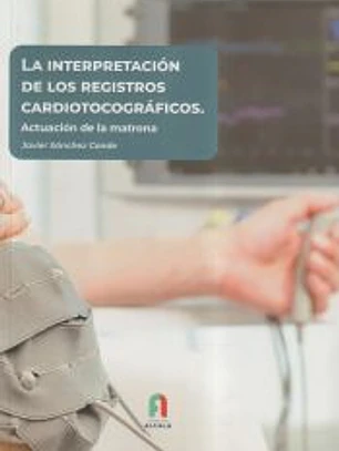 LA INTERPRETACIÓN DE LOS REGISTROS CARDIOTOCOGRÁFICOS.