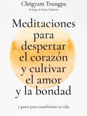 Meditaciones para despertar el corazón y cultivar el amor y la bondad