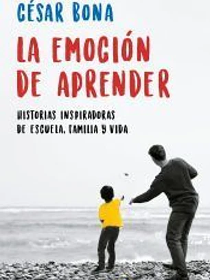 La emoción de aprender: Historias inspiradoras de escuela, familia y vida