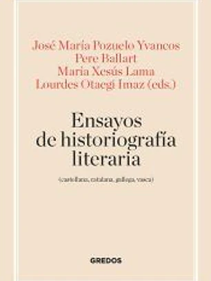 Ensayos de historiografía literaria (castellana, catalana, gallega y vasca)