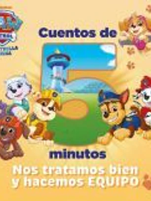 Paw Patrol | Patrulla Canina. Recopilatorio de cuentos - Cuentos de 5 minutos. Nos tratamos bien y hacemos equipo