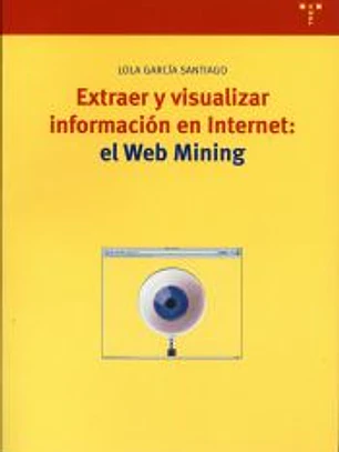 Extraer y visualizar información en Internet: el Web Mining