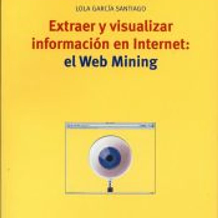 Extraer y visualizar información en Internet: el Web Mining 1