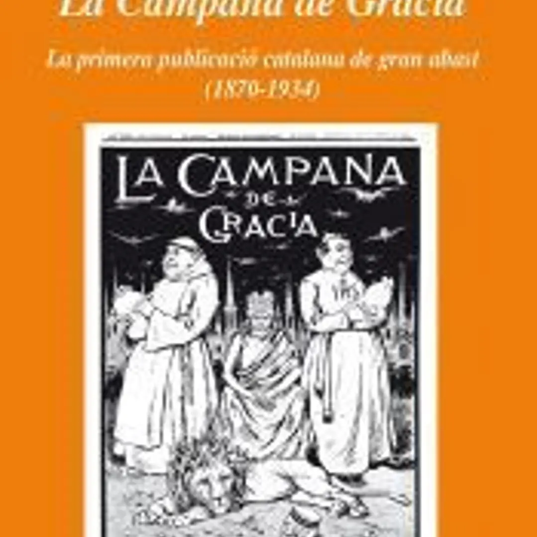 La Campana de Gràcia: La primera publicació catalana de gran abast (1870-1934) 1