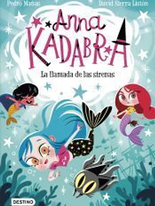 Anna Kadabra 10. La llamada de las sirenas