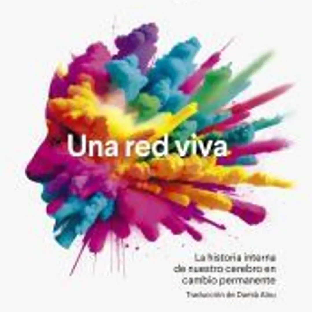 Una red viva: La historia interna de nuestro cerebro 1