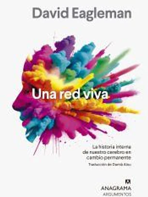 Una red viva: La historia interna de nuestro cerebro