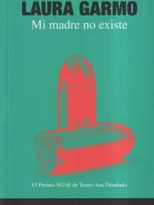 Mi madre no existe: VI Premio SGAE de Teatro Ana Diosdado