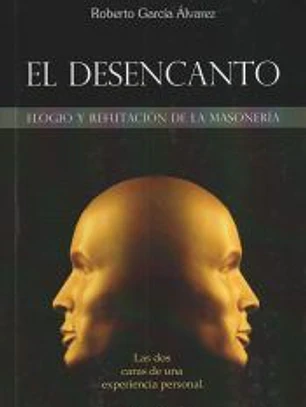 El desencanto: elogio y refutación de la masonería