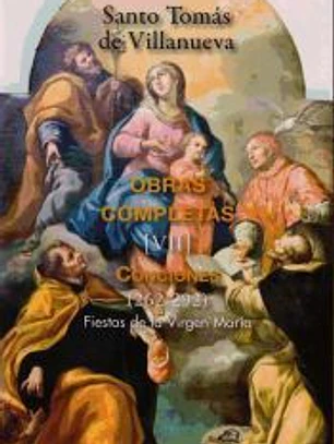 Obras completas de Santo Tomás de Villanueva. VII: Conciones 262-292. Fiestas de la Virgen María