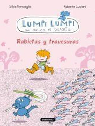 Lumpi Lumpi mi amigo el dragón: Rabietas y travesuras
