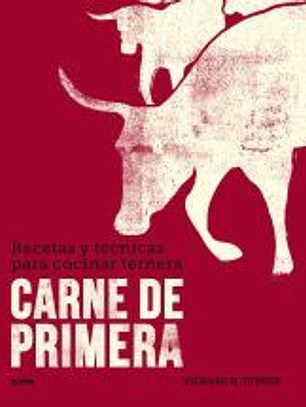 Carne de primera: Recetas y técnicas para cocinar ternera