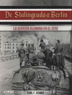 De Stalingrado a Berlín: La derrota alemana en el Este