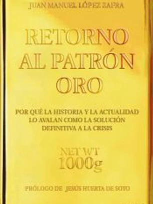 Retorno al Patrón Oro: Por qué la historia y la actualidad lo avalan como la solución definitiva a la crisis