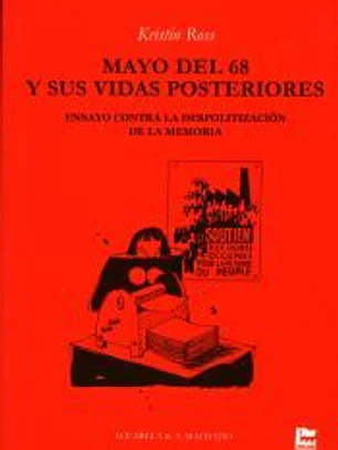Mayo del 68 y sus vidas posteriores. Ensayo contra la despolitización de la memoria