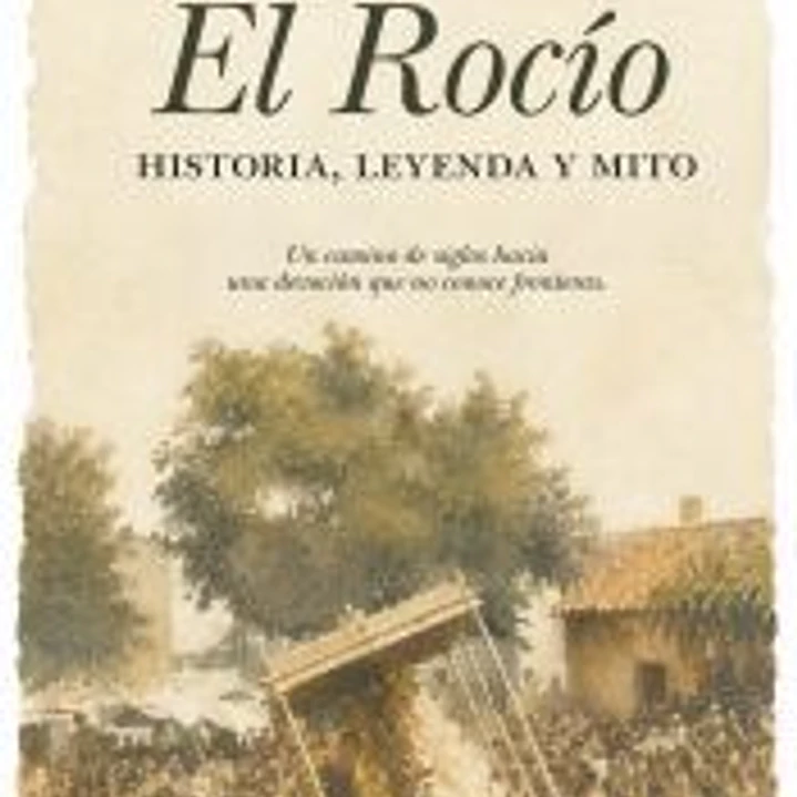 El Rocío, historia, leyenda y mito 1