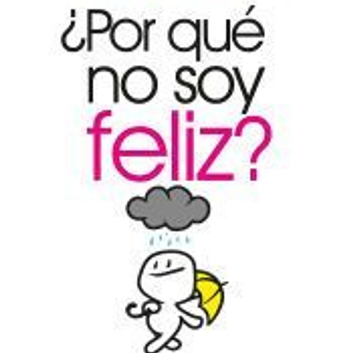 ¿Por qué no soy feliz? Vive y disfruta sin complicarte la vida 1