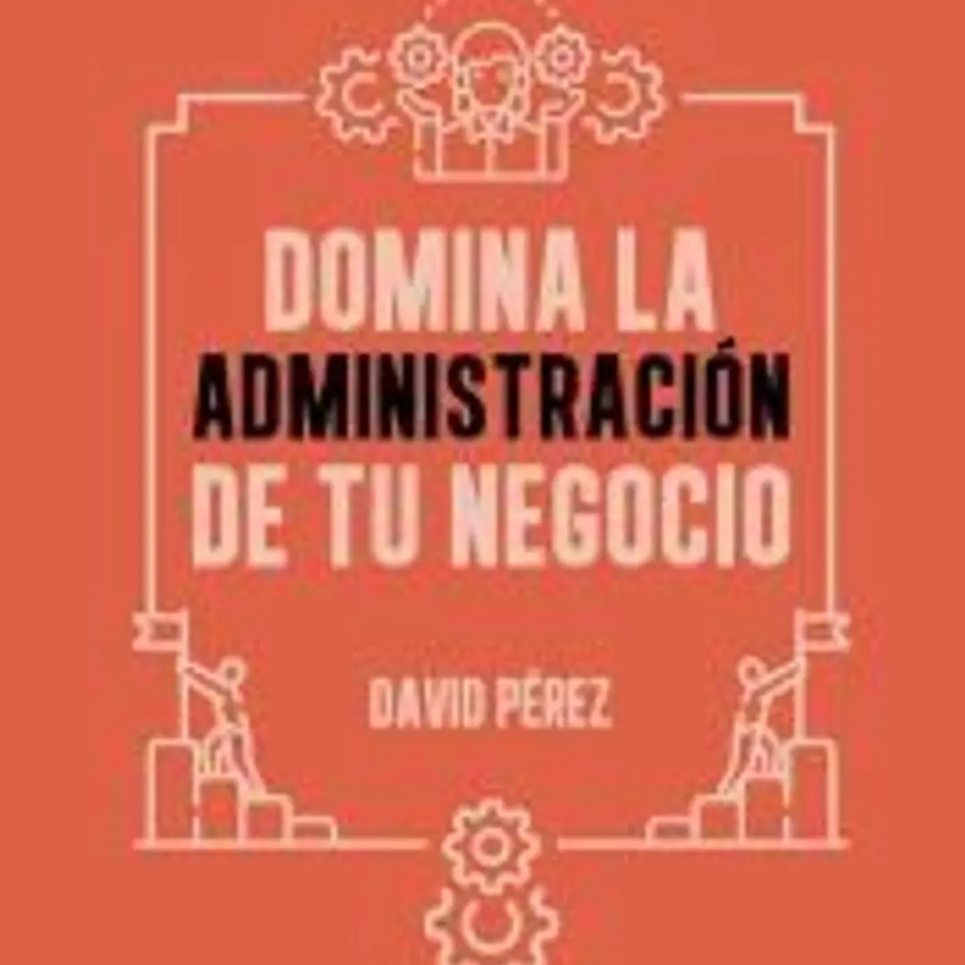 Domina la administración de tu negocio 1