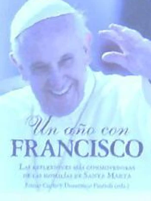 Un año con Francisco: Las reflexiones más conmovedoras de las homilías de Santa marta
