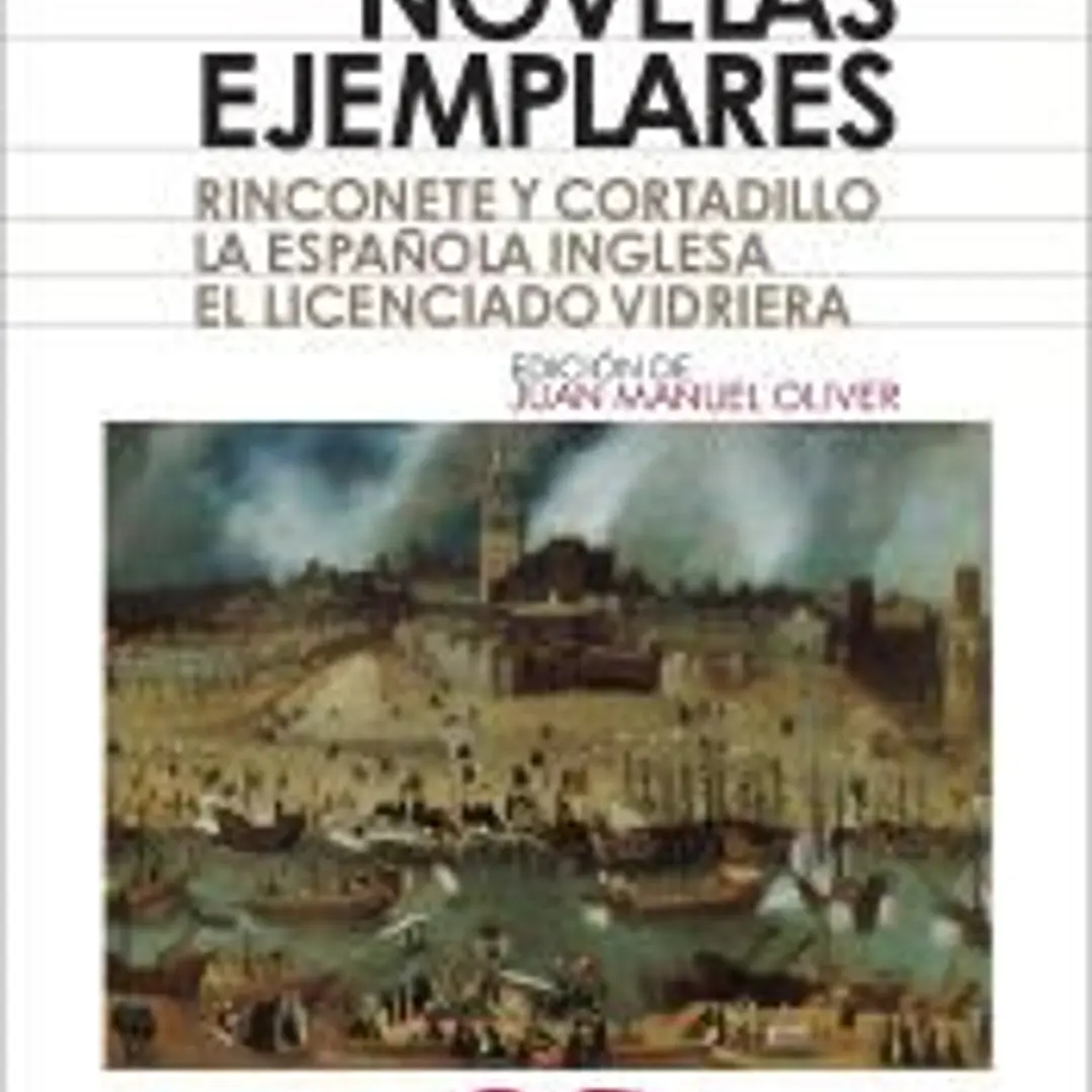 Novelas ejemplares: Rinconete y Cortadillo. La española inglesa. El licenciado Vidriera 1