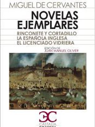 Novelas ejemplares: Rinconete y Cortadillo. La española inglesa. El licenciado Vidriera