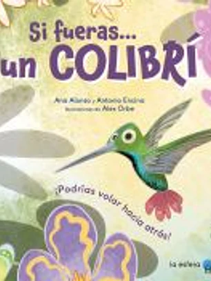 Si fueras... un colibrí